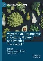 Veg(etari)an Arguments in Culture, History, and Practice: The V Word - cover