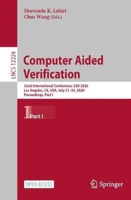 Computer Aided Verification: 32nd International Conference, CAV 2020, Los Angeles, CA, USA, July 21–24, 2020, Proceedings, Part I - cover