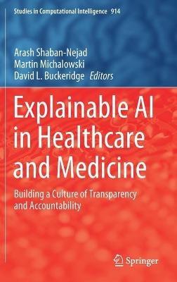 Explainable AI in Healthcare and Medicine: Building a Culture of Transparency and Accountability - cover