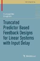 Truncated Predictor Based Feedback Designs for Linear Systems with Input Delay