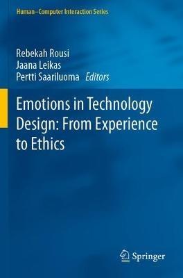Emotions in Technology Design: From Experience to Ethics - cover