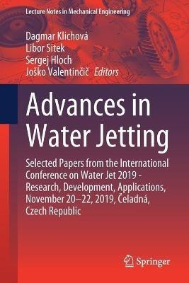 Advances in Water Jetting: Selected Papers from the International Conference on Water Jet 2019 - Research, Development, Applications, November 20-22, 2019, Celadná, Czech Republic - cover