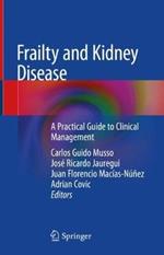 Frailty and Kidney Disease: A Practical Guide to Clinical Management