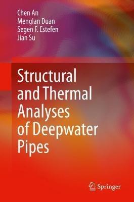 Structural and Thermal Analyses of Deepwater Pipes - Chen An,Menglan Duan,Segen F. Estefen - cover
