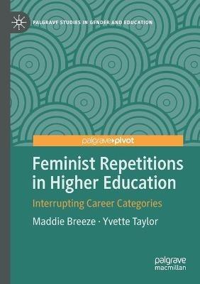 Feminist Repetitions in Higher Education: Interrupting Career Categories - Maddie Breeze,Yvette Taylor - cover