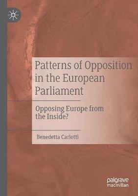Patterns of Opposition in the European Parliament: Opposing Europe from the Inside? - Benedetta Carlotti - cover