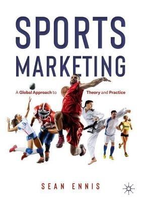 Sports Marketing: A Global Approach to Theory and Practice - Sean Ennis - cover
