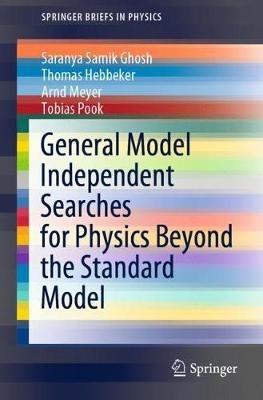 General Model Independent Searches for Physics Beyond the Standard Model - Saranya Samik Ghosh,Thomas Hebbeker,Arnd Meyer - cover