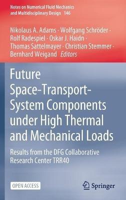 Future Space-Transport-System Components under High Thermal and Mechanical Loads: Results from the DFG Collaborative Research Center TRR40 - cover