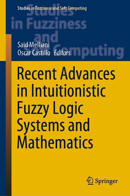 Recent Advances in Intuitionistic Fuzzy Logic Systems and Mathematics