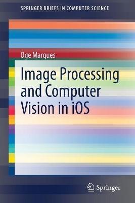 Image Processing and Computer Vision in iOS - Oge Marques - cover