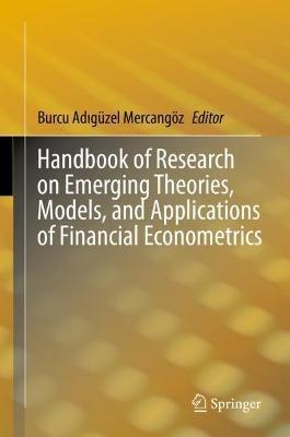 Handbook of Research on Emerging Theories, Models, and Applications of Financial Econometrics - cover