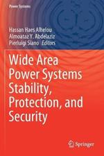 Wide Area Power Systems Stability, Protection, and Security