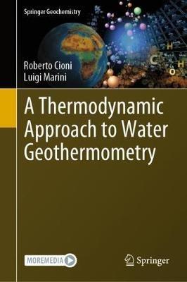 A Thermodynamic Approach to Water Geothermometry - Roberto Cioni,Luigi Marini - cover