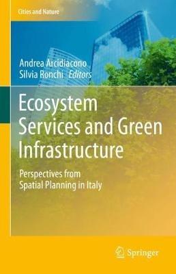 Ecosystem Services and Green Infrastructure: Perspectives from Spatial Planning in Italy - cover