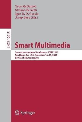 Smart Multimedia: Second International Conference, ICSM 2019, San Diego, CA, USA, December 16–18, 2019, Revised Selected Papers - cover