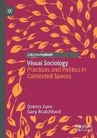 Visual Sociology: Practices and Politics in Contested Spaces