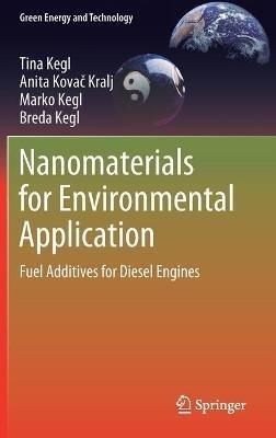 Nanomaterials for Environmental Application: Fuel Additives for Diesel Engines - Tina Kegl,Anita Kovac Kralj,Marko Kegl - cover