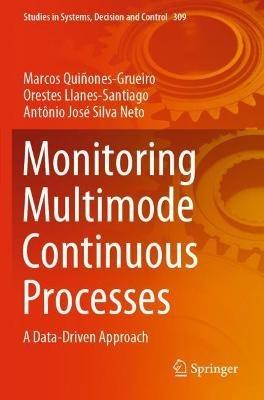 Monitoring Multimode Continuous Processes: A Data-Driven Approach - Marcos Quiñones-Grueiro,Orestes Llanes-Santiago,Antônio José Silva Neto - cover