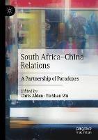 South Africa–China Relations: A Partnership of Paradoxes - cover