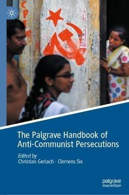 The Palgrave Handbook of Anti-Communist Persecutions - cover