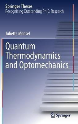 Quantum Thermodynamics and Optomechanics - Juliette Monsel - cover