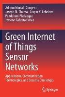 Green Internet of Things Sensor Networks: Applications, Communication Technologies, and Security Challenges