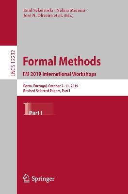 Formal Methods. FM 2019 International Workshops: Porto, Portugal, October 7–11, 2019, Revised Selected Papers, Part I - cover