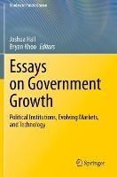 Essays on Government Growth: Political Institutions, Evolving Markets, and Technology