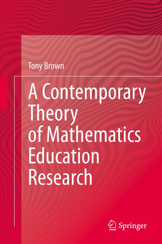 A Contemporary Theory of Mathematics Education Research