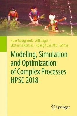 Modeling, Simulation and Optimization of Complex Processes  HPSC 2018: Proceedings of the 7th International Conference on High Performance Scientific Computing, Hanoi, Vietnam, March 19-23, 2018 - cover