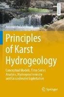 Principles of Karst Hydrogeology: Conceptual Models, Time Series Analysis, Hydrogeochemistry and Groundwater Exploitation - Antonio Pulido-Bosch - cover