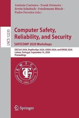 Computer Safety, Reliability, and Security. SAFECOMP 2020 Workshops: DECSoS 2020, DepDevOps 2020, USDAI 2020, and WAISE 2020, Lisbon, Portugal, September 15, 2020, Proceedings - cover