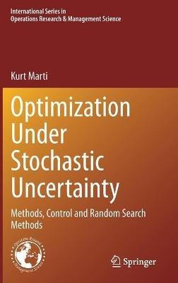 Optimization Under Stochastic Uncertainty: Methods, Control and Random Search Methods - Kurt Marti - cover