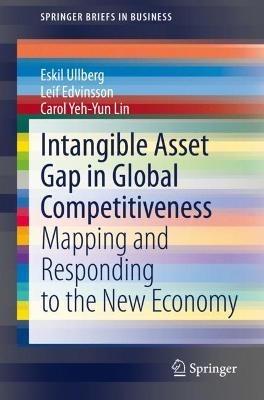 Intangible Asset Gap in Global Competitiveness: Mapping and Responding to the New Economy - Eskil Ullberg,Leif Edvinsson,Carol Yeh-Yun Lin - cover