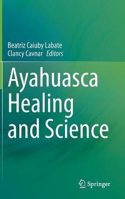 Ayahuasca Healing and Science - cover
