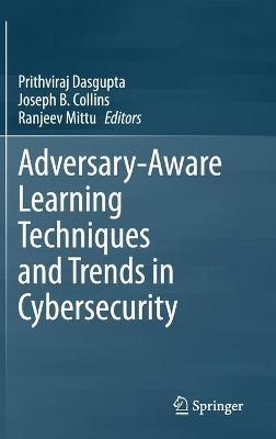 Adversary-Aware Learning Techniques and Trends in Cybersecurity - cover