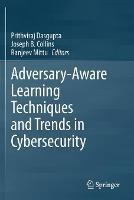 Adversary-Aware Learning Techniques and Trends in Cybersecurity - cover