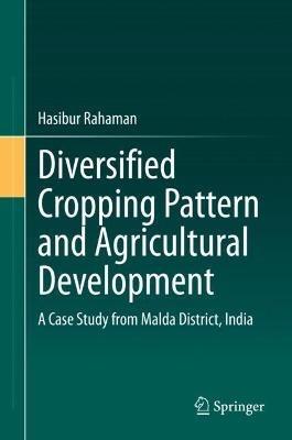 Diversified Cropping Pattern and Agricultural Development: A Case Study from Malda District, India - Hasibur Rahaman - cover