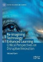 Re-imagining Technology Enhanced Learning: Critical Perspectives on Disruptive Innovation