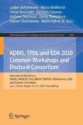 ADBIS, TPDL and EDA 2020 Common Workshops and Doctoral Consortium: International Workshops: DOING, MADEISD, SKG, BBIGAP, SIMPDA, AIMinScience 2020 and Doctoral Consortium, Lyon, France, August 25–27, 2020, Proceedings - cover