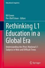 Rethinking L1 Education in a Global Era: Understanding the (Post-)National L1 Subjects in New and Difficult Times