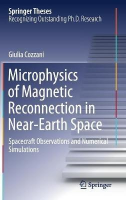 Microphysics of Magnetic Reconnection in Near-Earth Space: Spacecraft Observations and Numerical Simulations - Giulia Cozzani - cover