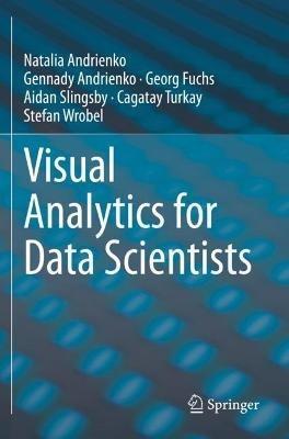 Visual Analytics for Data Scientists - Natalia Andrienko,Gennady Andrienko,Georg Fuchs - cover
