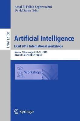 Artificial Intelligence. IJCAI 2019 International Workshops: Macao, China, August 10–12, 2019, Revised Selected Best Papers - cover