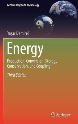 Energy: Production, Conversion, Storage, Conservation, and Coupling - Yasar Demirel - cover
