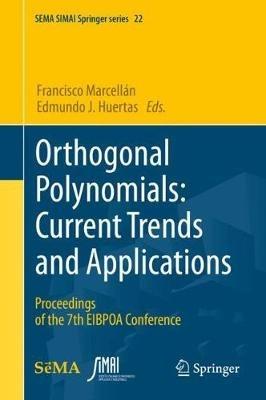 Orthogonal Polynomials: Current Trends and Applications: Proceedings of the 7th EIBPOA Conference - cover