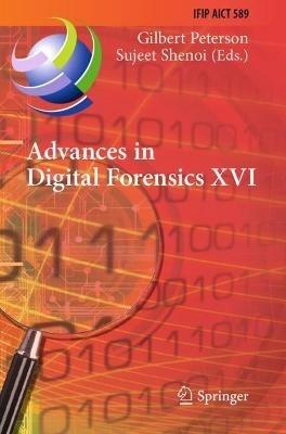 Advances in Digital Forensics XVI: 16th IFIP WG 11.9 International Conference, New Delhi, India, January 6–8, 2020, Revised Selected Papers - cover