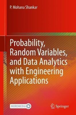 Probability, Random Variables, and Data Analytics with Engineering Applications - P. Mohana Shankar - cover