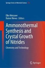 Ammonothermal Synthesis and Crystal Growth of Nitrides: Chemistry and Technology